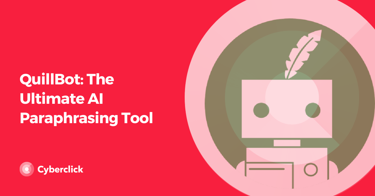 QuillBot The Ultimate AI Paraphrasing Tool